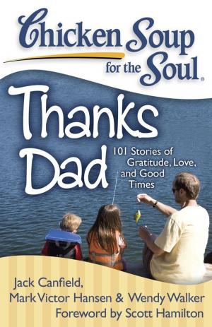 Cover of the book Chicken Soup for the Soul: Thanks Dad by Jack Canfield, Mark Victor Hansen