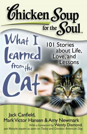 Cover of the book Chicken Soup for the Soul: What I Learned from the Cat by Jack Canfield, Mark Victor Hansen, David Tabatsky