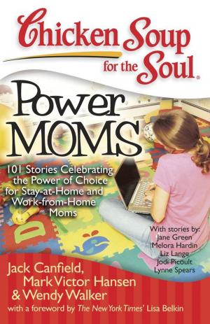 Cover of the book Chicken Soup for the Soul: Power Moms by Jack Canfield, Mark Victor Hansen