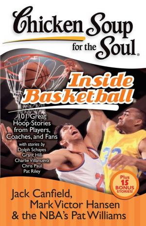 Cover of the book Chicken Soup for the Soul: Inside Basketball by Jack Canfield, Mark Victor Hansen