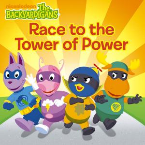 Cover of the book Race to the Tower of Power (The Backyardigans) by Nickelodeon Publishing