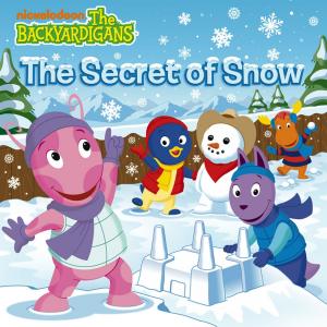 Cover of the book The Secret of Snow (The Backyardigans) by Nickeoldeon