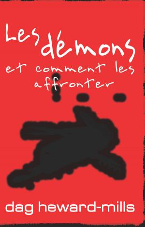 Cover of the book Les démons et comment les affronter by Dr.Timothy Sng