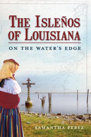 Cover of the book The Isleños of Louisiana: On the Water's Edge by Russel L. Tanner, Margie Fletcher Shanks
