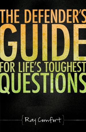 Cover of the book The Defender's Guide For Life's Toughest Questions by Ken Ham, Bodie Hodge