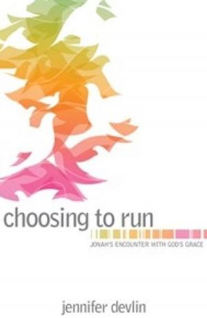 Cover of the book Choosing To Run: Jonah's Encounter With God's Grace by Randy Sawyer