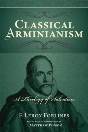 Cover of the book Classical Arminianism: The Theology of Salvation by J. Matthew Pinson