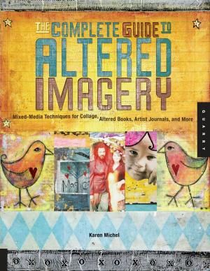 bigCover of the book The Complete Guide to Altered Imagery: Mixed-Media Techniques for Collage, Altered Books, Artist Journals, and More by 