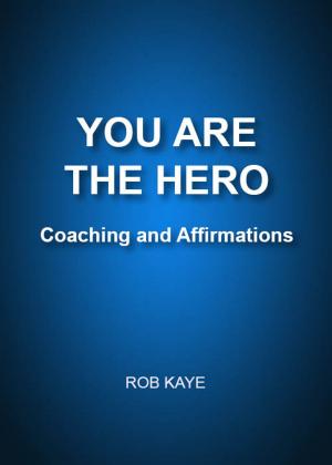 Cover of the book YOU ARE THE HERO: Coaching and Affirmations by Gina Lake