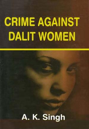 Cover of the book Crime Against Dalit Women by Dr. D.K.Sharma