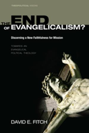 Cover of the book The End of Evangelicalism? Discerning a New Faithfulness for Mission by Michael J. Kok