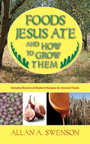 bigCover of the book Foods Jesus Ate and How to Grow Them by 