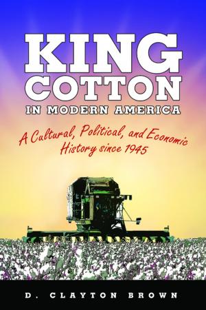 Cover of the book King Cotton in Modern America by Robert W. Hamblin