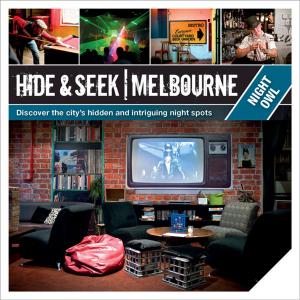 Cover of the book Hide & Seek Melbourne: Night Owl by Explore Australia Publishing