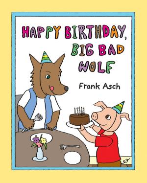 Cover of the book Happy Birthday, Big Bad Wolf by Mélanie Watt
