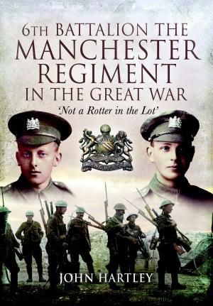 Cover of the book 6th Battalion, The Manchester Regiment in the Great War by Oliver Green