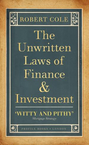 Cover of the book The Unwritten Laws of Finance and Investment by Dr. E. A. Maury