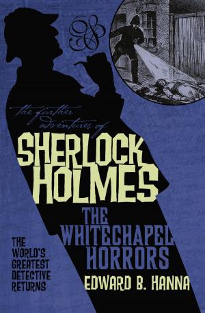 Cover of the book The Further Adventures of Sherlock Holmes: The Whitechapel Horrors by R. S. Belcher