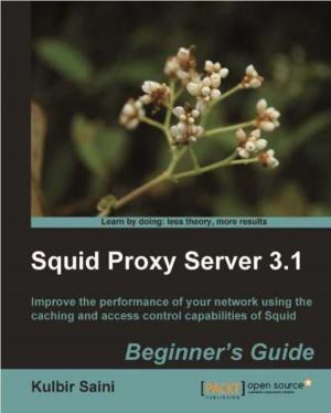 Cover of the book Squid Proxy Server 3.1: Beginner's Guide by Divya Susarla, Sinan Ozdemir