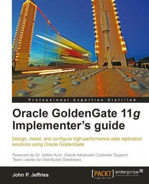 Cover of the book Oracle GoldenGate 11g Implementer's guide by Mark Hodnett, Joshua F. Wiley, Yuxi (Hayden) Liu, Pablo Maldonado
