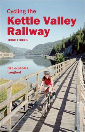 Cover of the book Cycling the Kettle Valley Railway by Susan Oakey-Baker
