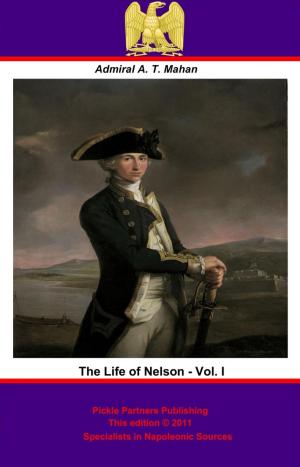 Cover of the book The Life of Nelson - Vol. I [Illustrated Edition] by Alfred Duff Cooper 1st Viscount Norwich