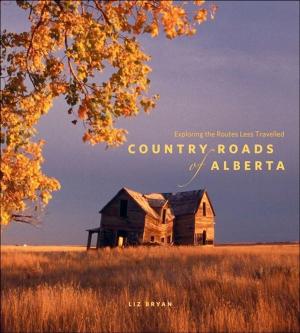 Cover of the book Country Roads of Alberta by Peter Gzowski
