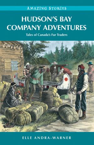 Cover of the book Hudson's Bay Company Adventures: Tales of Canada's Fur Traders by Peter Johnson, John Walls