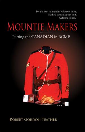 Cover of the book Mountie Makers: Putting the Canadian in RCMP by Monty Alford