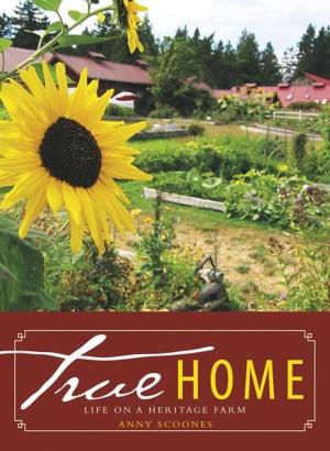 Book cover of True Home: Life on a Heritage Farm
