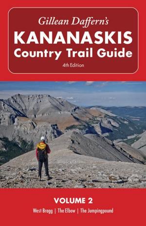 Cover of the book Gillean Daffern's Kananaskis Country Trail Guide - 4th Edition by Gillean Daffern