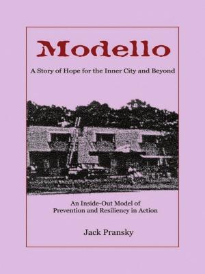 Cover of the book Modello: A Story of Hope for the Inner City and Beyond: An Inside-Out Model of Prevention and Resiliency in Action by Cynthia Attar