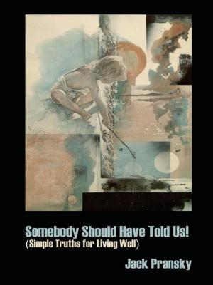 bigCover of the book Somebody Should Have Told Us!: Simple Truths for Living Well by 