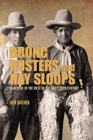 Cover of the book Bronc Busters and Hay Sloops: Ranching in the West in the Early 20th Century by Jack Knox