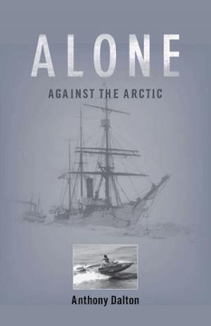 Cover of the book Alone Against the Arctic by L.D. Cross