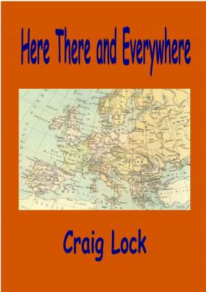 Cover of the book Here There and Everywhere by P.K. Gardner