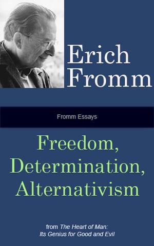 Cover of the book Fromm Essays: Freedom, Determinism, Alternativism by Erich Fromm