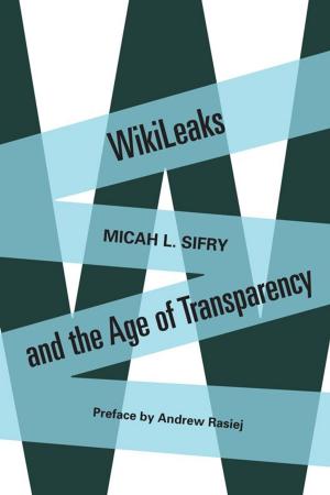 Cover of the book WikiLeaks and the Age of Transparency by Gordon Lish