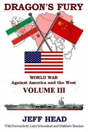Cover of the book Dragon's Fury: World War against America and the West - Volume III by Thomas A Watson