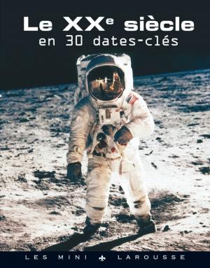 Cover of the book Le XXème siècle en 30 dates clés by Anaïs Galon, Christine Nougarolles, Julie Rinaldi