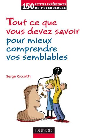 Cover of the book Tout ce que vous devez savoir pour mieux comprendre vos semblables by Olivier Meier, Guillaume Schier