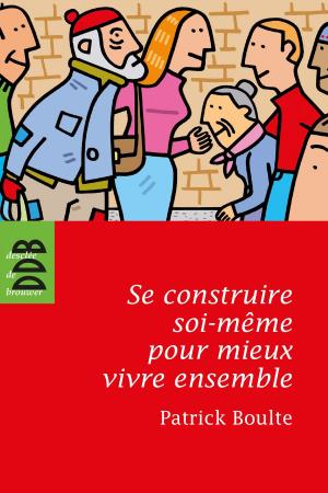 Cover of the book Se construire soi-même pour mieux vivre ensemble by Bernard Ardura