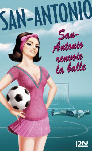 Cover of the book San-Antonio renvoie la balle by Juliette BENZONI