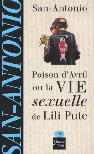 Cover of the book Poison d'avril ou la vie sexuelle de Lili Pute by SAN-ANTONIO