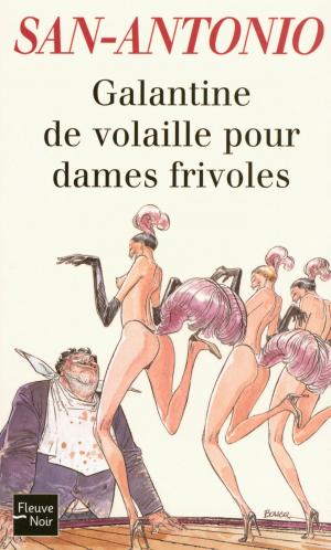 Cover of the book Galantine de volaille pour dames frivoles by SAN-ANTONIO