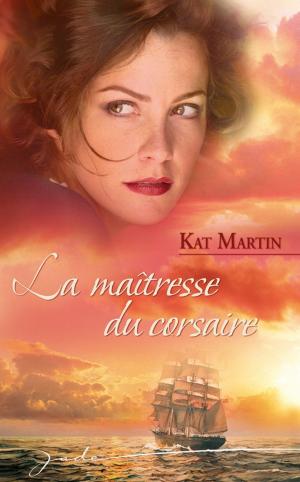 Cover of the book La maîtresse du corsaire by Debra Cowan, B.J. Daniels