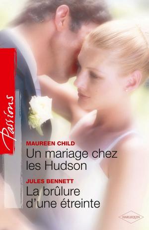 Cover of the book Un mariage chez les Hudson - La brûlure d'une étreinte by Reese Ryan, Elle Wright, Synithia Williams, Joy Avery