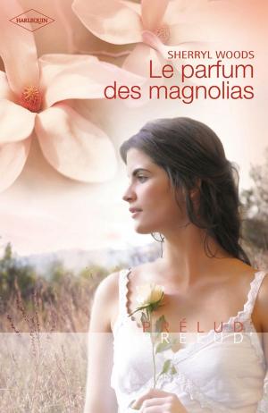 Cover of the book Le parfum des magnolias (Harlequin Prélud') by Anna Cleary