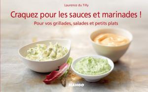 Cover of the book Craquez pour les sauces et marinades ! by Sylvie Allouche, D'Après Roba