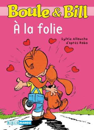 Cover of the book Boule et Bill - À la folie by Idriss Heerah